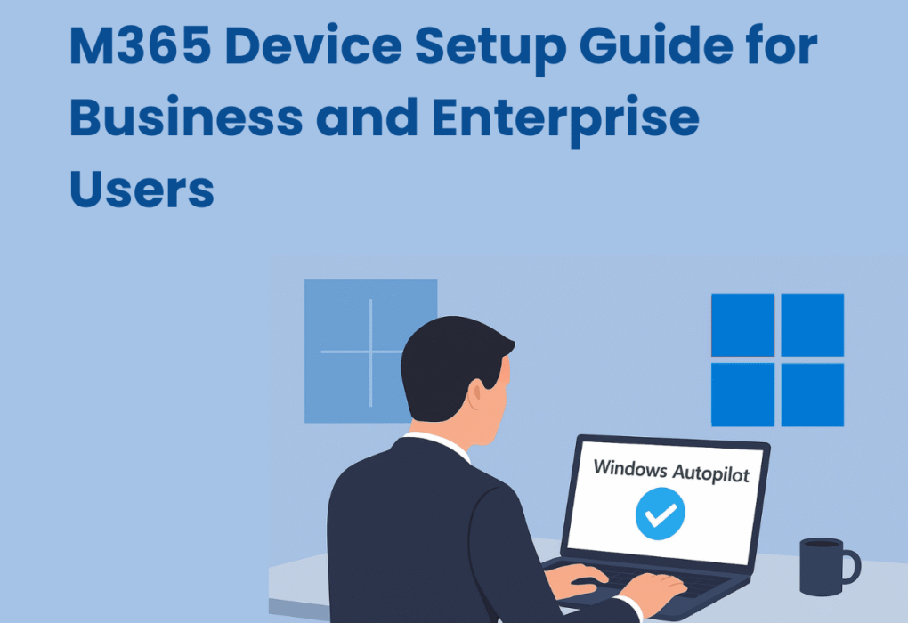 M365 Device Setup Guide for Business and Enterprise Users M365 Device Setup Guide for Business and Enterprise Users