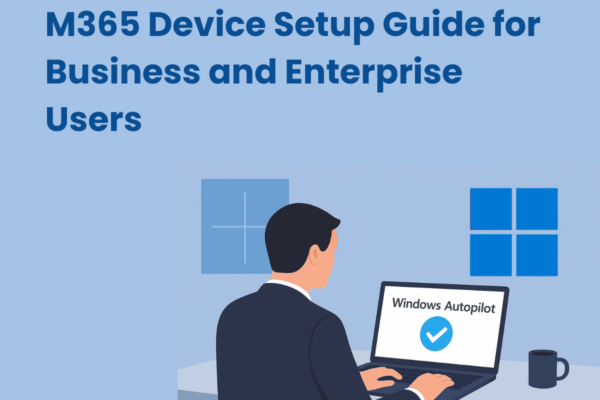 M365 Device Setup Guide for Business and Enterprise Users