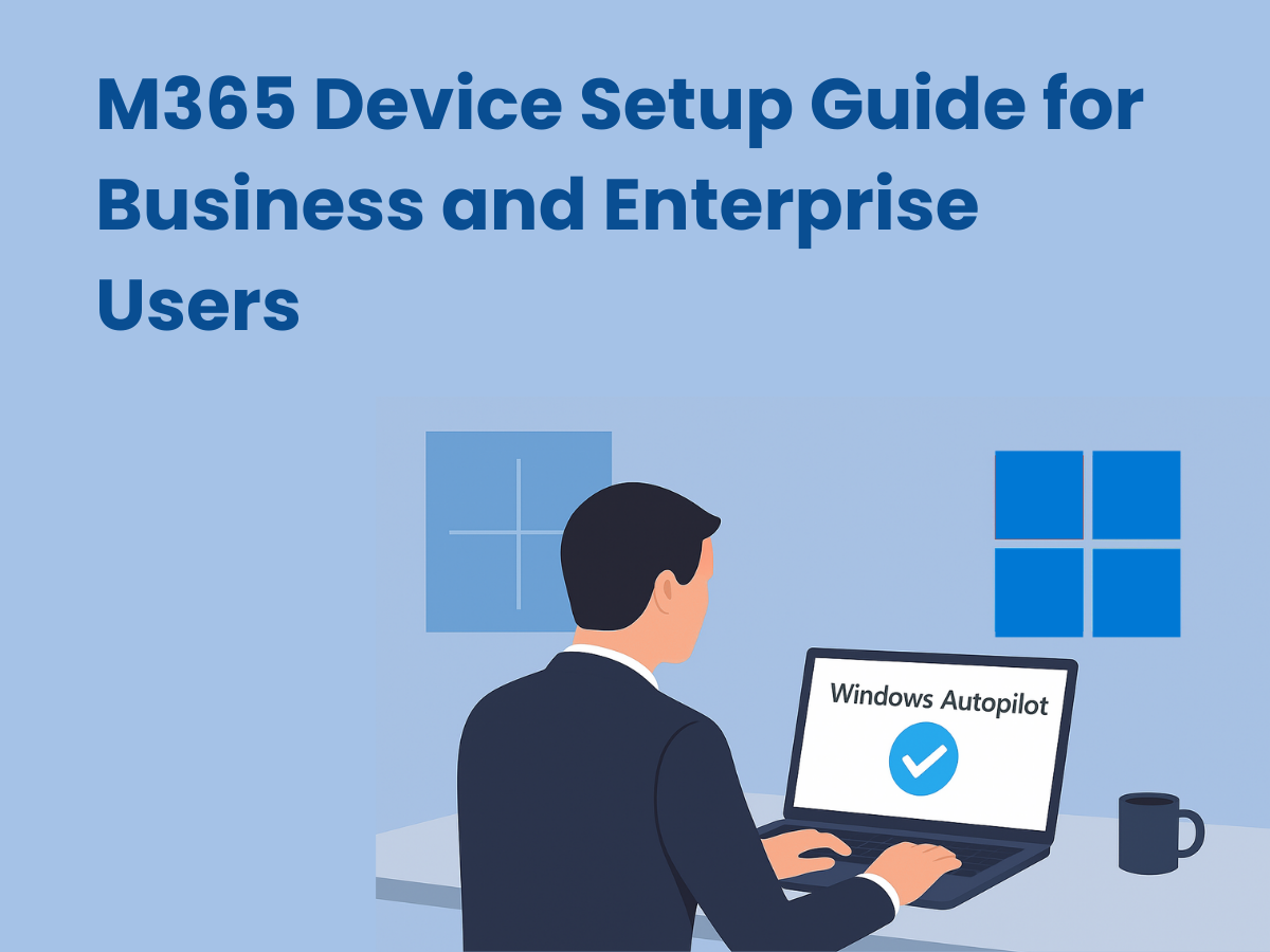 M365 Device Setup Guide for Business and Enterprise Users